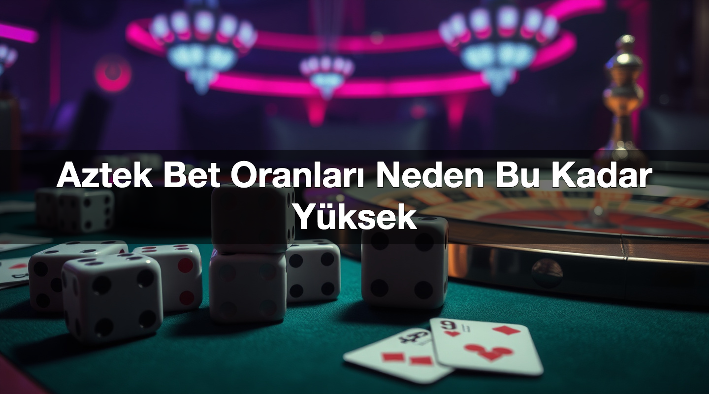 Aztek Bet Oranları Neden Bu Kadar Yüksek